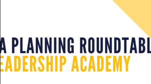 CA Planning Roundtable - Leadership Academy